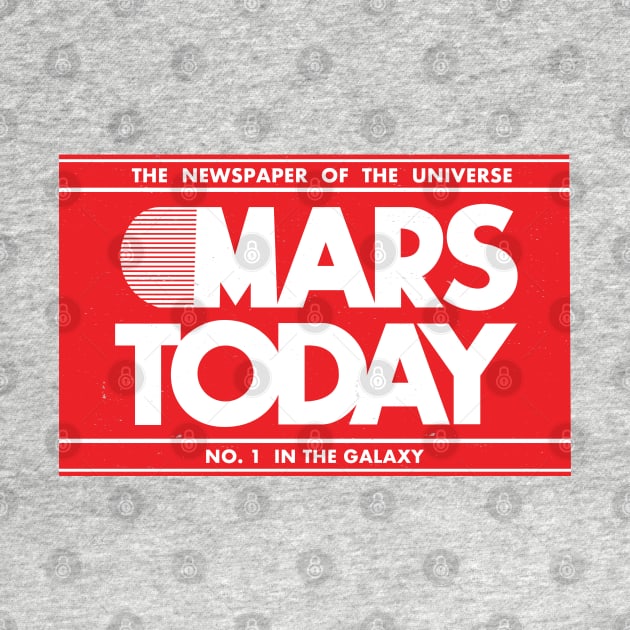 MARS TODAY - The Newspaper of the Universe by BodinStreet